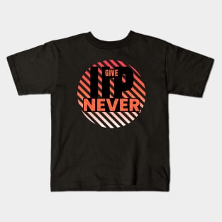 +Never give up Orange motivational Kids T-Shirt